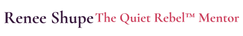 Renee Shupe | The Quiet Rebel Mentor
